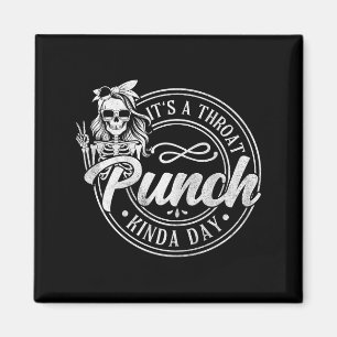 It's A Throat Punch Kinda Day Throat Magnet