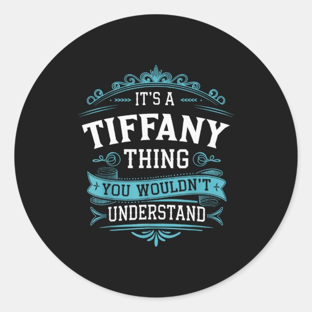 It's A Tiffany Thing You Wouldn't Understand Women Classic Round Sticker (Front)