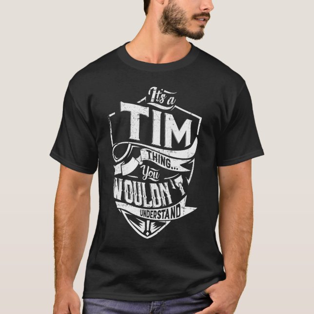 It's a TIM thing, You wouldn't understand T-Shirt (Front)