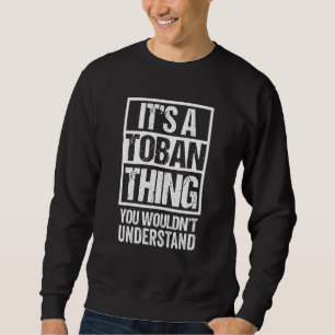It's A Toban Thing You Wouldn't Understand Canada  Sweatshirt