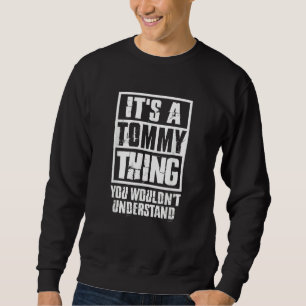 It's A Tommy Thing You Wouldn't Understand Sweatshirt