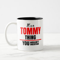 It's a Tommy thing you wouldn't understand