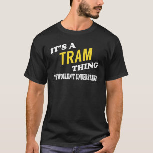 It's a TRAM Thing You Wouldn't Understand T-Shirt