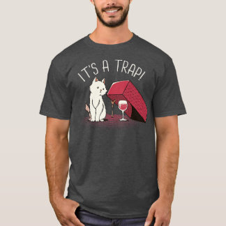 Its A Trap Wine Funny Cat by Tobe Fonseca T-Shirt