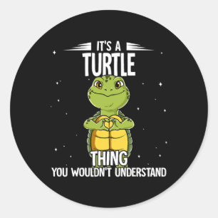 Its A Turtle Thing Turtle Saying Aquarium Turtle 6 Classic Round Sticker