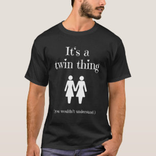 It'S A Twin Thing For Twin Sisters T-Shirt
