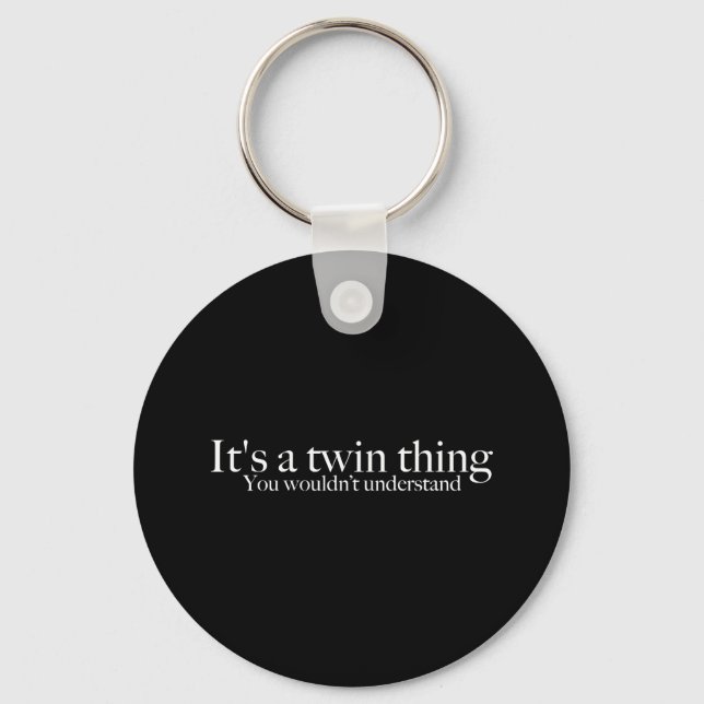 It's a twin thing, you wouldn't understand key ring (Front)