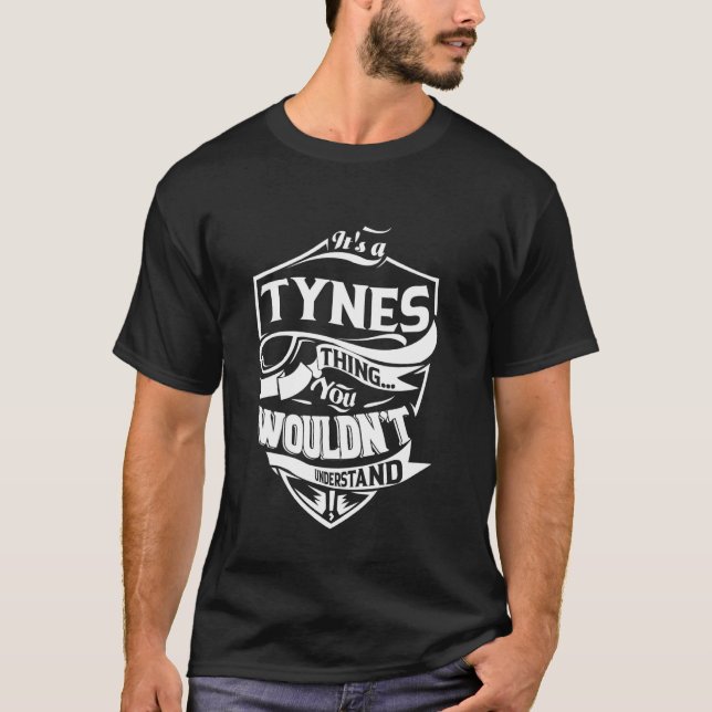 It's a TYNES Thing Gifts T-Shirt (Front)