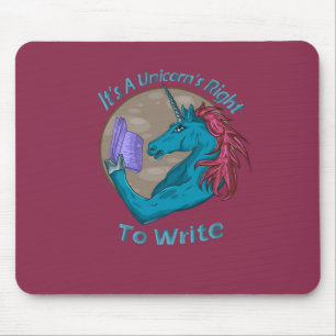 It's A Unicorn's Right To Write Mouse Pad