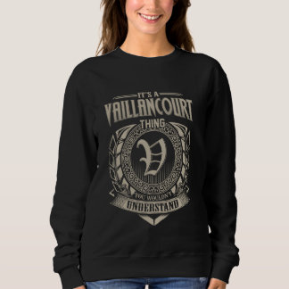 It's A VAILLANCOURT Thing You Wouldn't Understand Sweatshirt