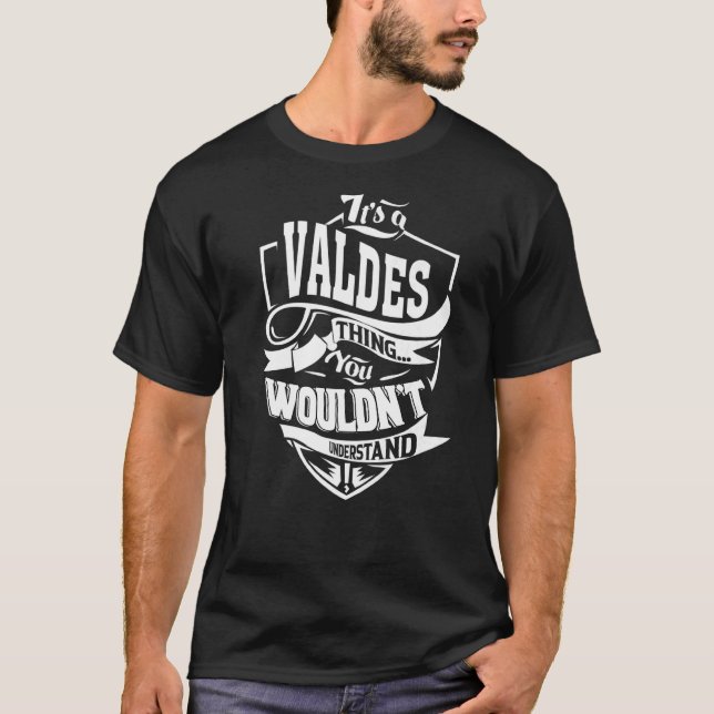 It's A Valdes Thing T-Shirt (Front)