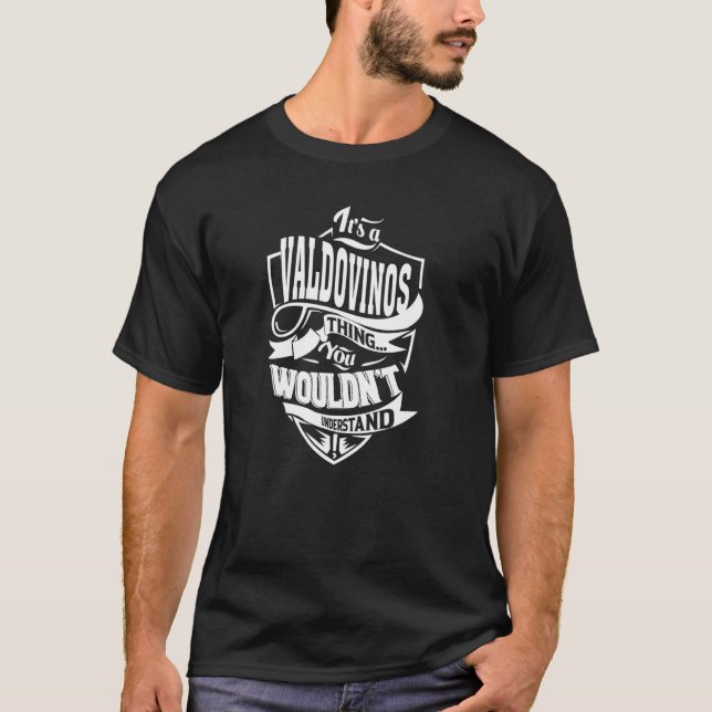 It's a VALDOVINOS Thing T-Shirt (Front)