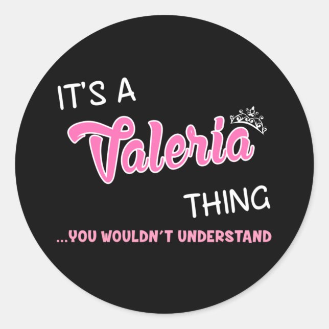 It's a Valeria thing you wouldn't understand Classic Round Sticker (Front)