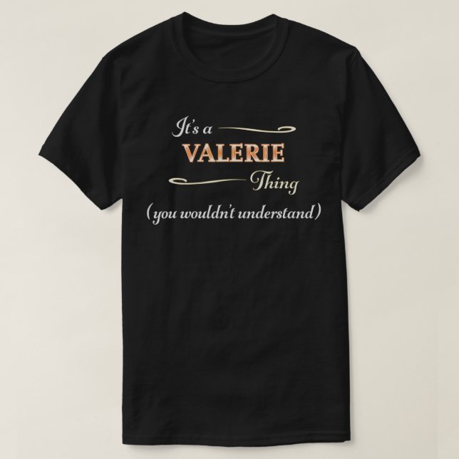 It's a VALERIE Thing, You Wouldn't Understand  Nam T-Shirt (Design Front)