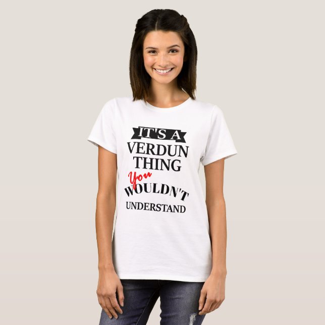 It's A Verdun Thing T-Shirt (Front Full)