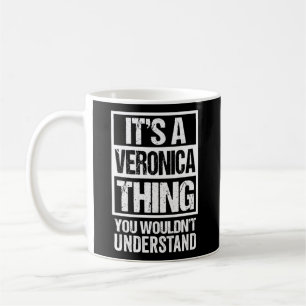 It'S A Veronica Thing You Wouldn'T Understand Firs Coffee Mug
