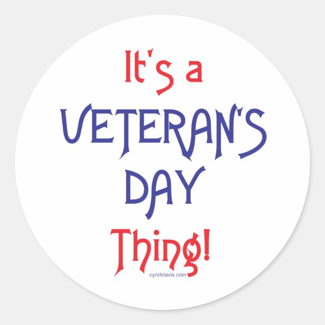 It's a Veteran's Day Thing! Classic Round Sticker (Front)
