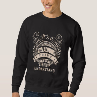 It's a VILLALOBOS thing you wouldn't understand Gi Sweatshirt