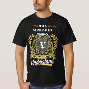 It's a VONDERAU Thing You Wouldn't Understand T-Shirt