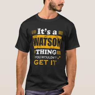 It's A Watson Thing You Wouldn't Get It Nice Famil T-Shirt