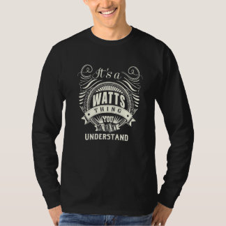 Its A Watts Thing You Wouldnt Understand T-Shirt