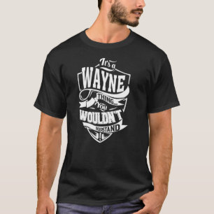 It's a WAYNE Thing T-Shirt