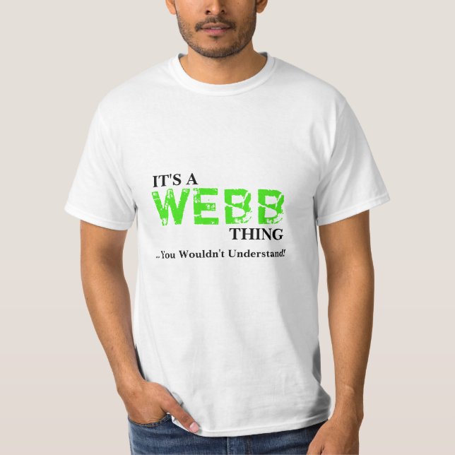It's A WEBB Thing ...You Wouldn't Understand! T-Shirt (Front)