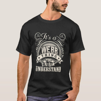 It'S A Webb Thing You Wouldn'T Understand Webb Fam T-Shirt
