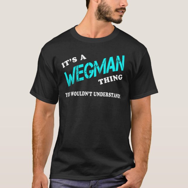 It's a WEGMAN Thing You Wouldn't Understand T-Shirt (Front)