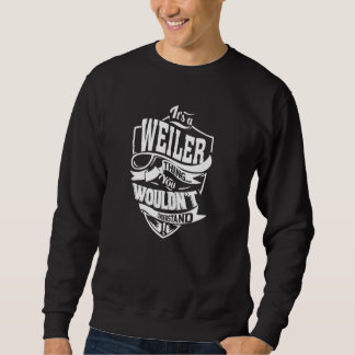 It's a WEILER Thing Sweatshirt