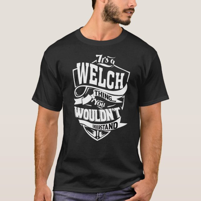 It's A Welch Thing T-Shirt (Front)