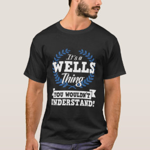 It'S A Wells Thing You Wouldn'T Understand Name T-Shirt