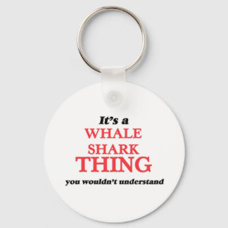 It's a Whale Shark thing, you wouldn't understand Key Ring
