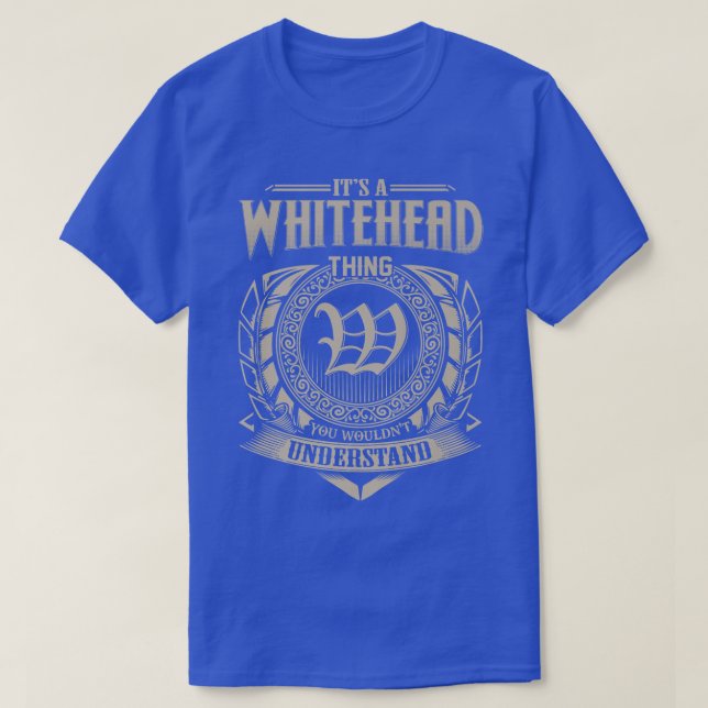 Its A WHITEHEAD Thing You Wouldnt Understand Name  T-Shirt (Design Front)