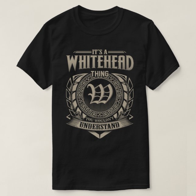 Its A WHITEHEAD Thing You Wouldnt Understand Name  T-Shirt (Design Front)