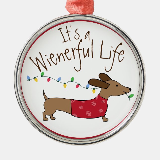 Its a Wienerful Life Dachshund Christmas Ornament (Front)