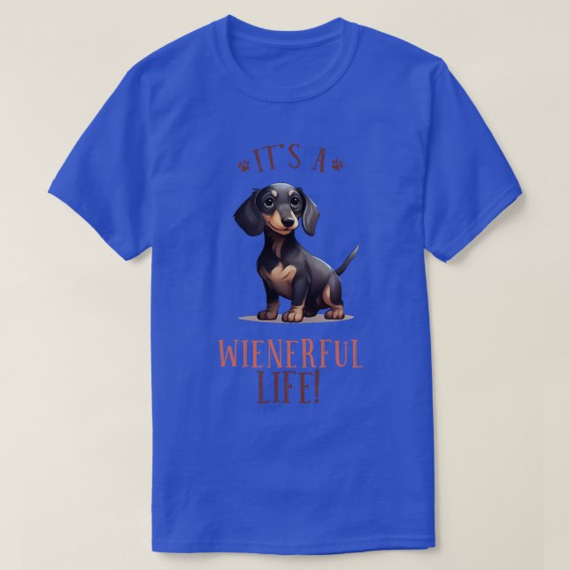Its a Wienerful life funny wiener dog dachshund lo T-Shirt (Design Front)