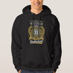 It's A Wiesner Thing You Couldn't Understand Hoodie