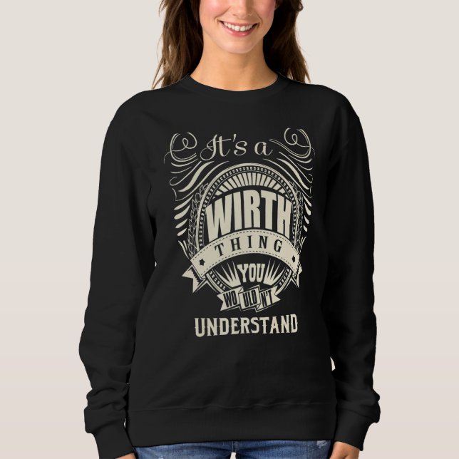 It's A Wirth Thing You Wouldn't Understand Sweatshirt (Front)