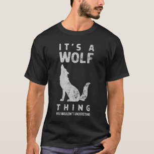 It's A Wolf Howling Thing You Wouldn’t Understand T-Shirt