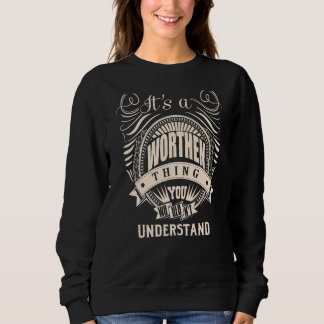 It's a WORTHEN thing you wouldn't understand Gifts Sweatshirt