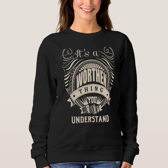 It's a WORTHEN thing you wouldn't understand Gifts Sweatshirt (Front)