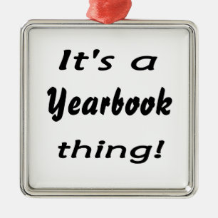 It's a yearbook thing! metal ornament