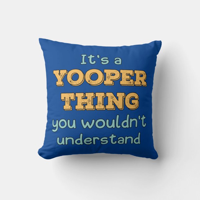It's a Yooper Thing    Cushion (Front)