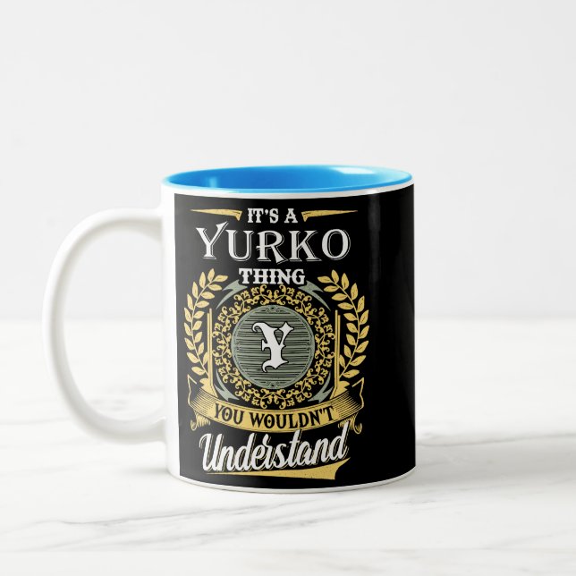  It's A Yurko Thing You Couldn't Understand Two-Tone Coffee Mug (Left)