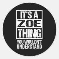It'S A Zoe Thing You Wouldn'T Understand First Nam
