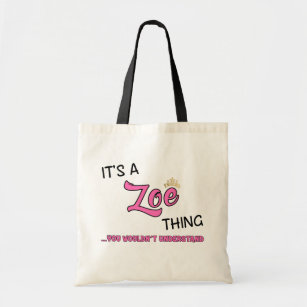 It's a Zoe thing you wouldn't understand name Tote Bag