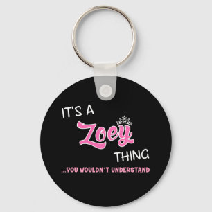 It's a Zoey thing you wouldn't understand Key Ring
