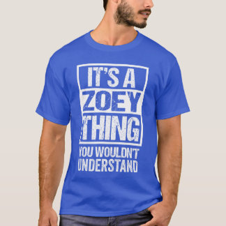 Its A Zoeyhing You Wouldnt Understand friends T-Shirt