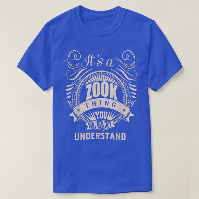 It's a ZOOK Thing You Wouldn't Understand Gifts  T-Shirt (Design Front)
